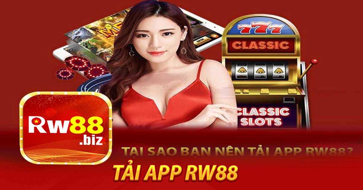 Lý do người chơi cần tải app RW88