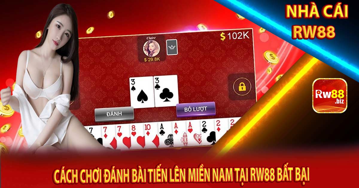 Cách chơi đánh bài tiến lên miền Nam tại rw88 bất bại