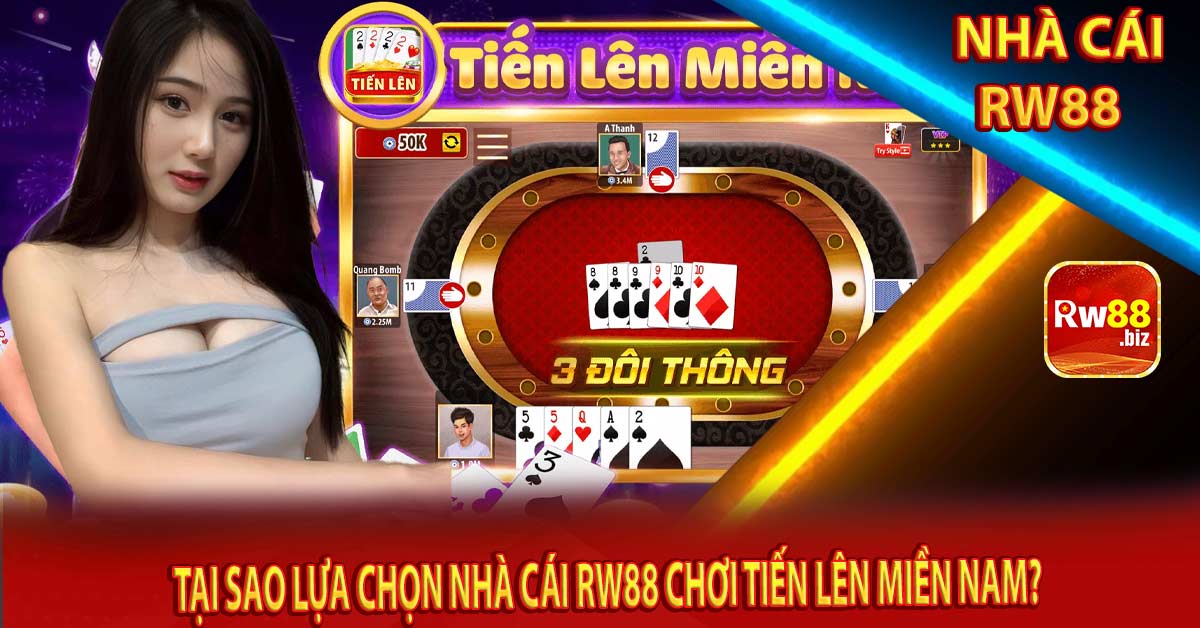 Tại sao lựa chọn nhà cái Rw88 chơi Tiến lên miền Nam?