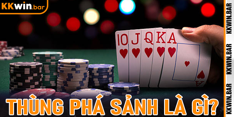 Thùng Phá Sảnh Là Gì? Trải Nghiệm Trò Chơi Bài Đỉnh Cao Online Tại Kkwin