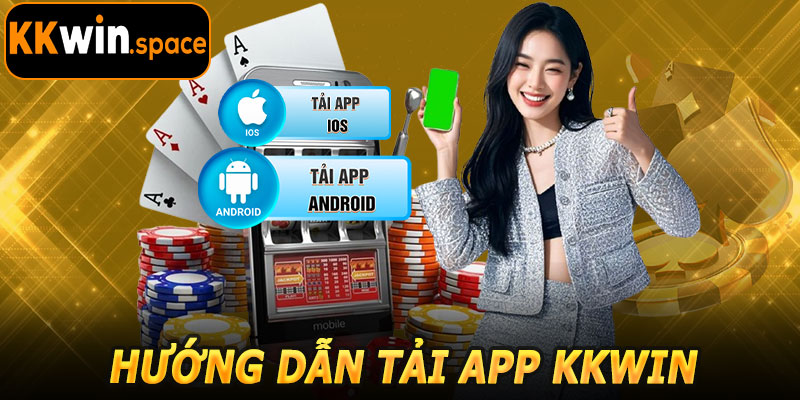 Tải App KKwin – Thế Giới Game Sôi Động Nằm Ngay Trong Tay Bạn