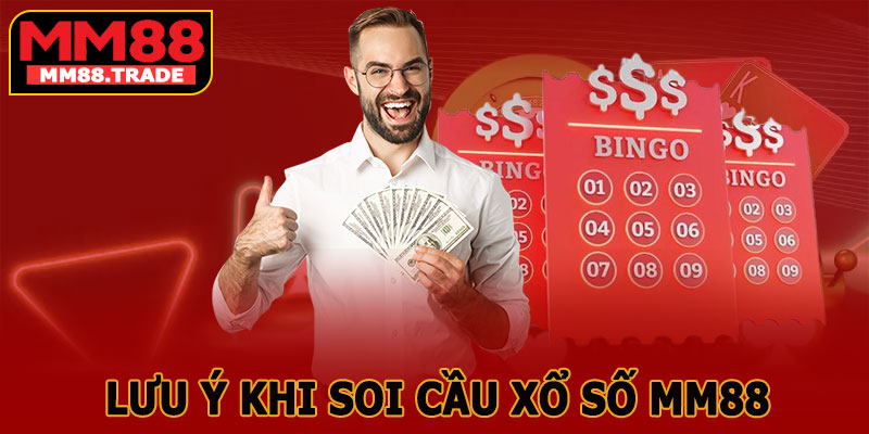 Lưu Ý Khi Soi Cầu Xổ Số MM88