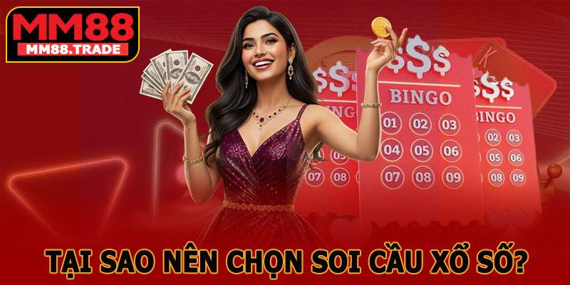 Tại Sao Nên Chọn Soi Cầu Xổ Số MM88?