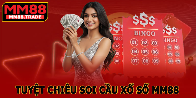 Tuyệt Chiêu Soi Cầu Xổ Số MM88 