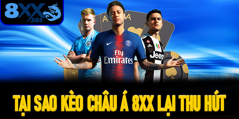 Tại Sao Kèo Châu Á 8XX Lại Thu Hút Lượng Tiền Đầu Tư Lớn Nhất Đêm Nay?